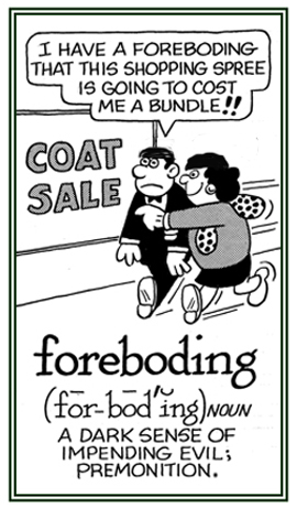 A premonition that someing is going to be bad.