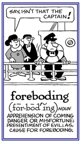 An apprehension of coming danger.