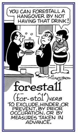 To hinder or to prevent something from happening by doing something in advance.