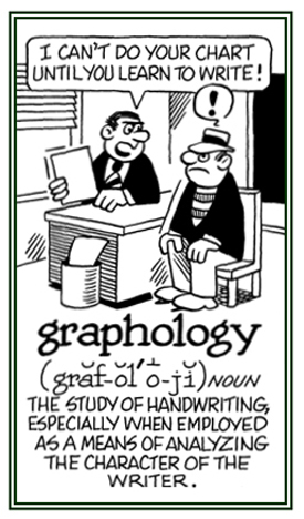 The study of handwriting when used to analyze the character of the writer.