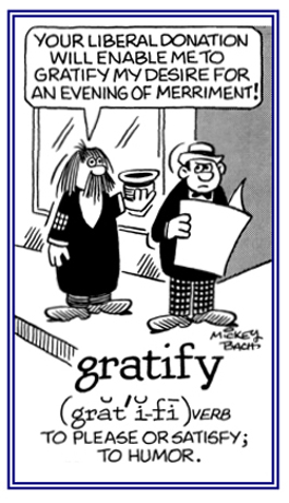 To satisfy or to please someone.