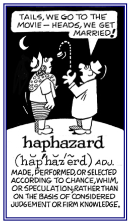 Happening by chance or whim.