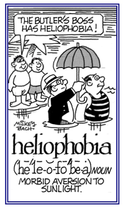 A strong aversion to sunlight.