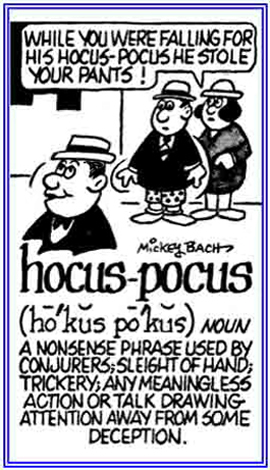 A phrase that is used to trick someone or to present magicians to present one of their tricks.