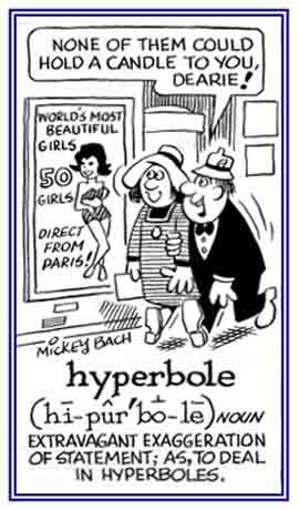 An exaggeration of what is going on.