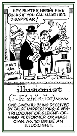Being deceived by false impressions; such as, a ventriloquist or sleight-of-hand performer.