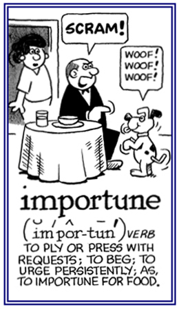 To beg and to urge persistently for food or other requests.