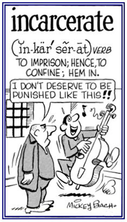 Singing that is driving a cell-mate crazy.