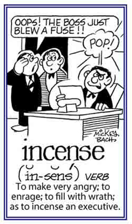 To enrage or to make someone very angry.