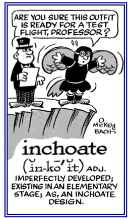 A reference to something that is existing in an early stage of development.