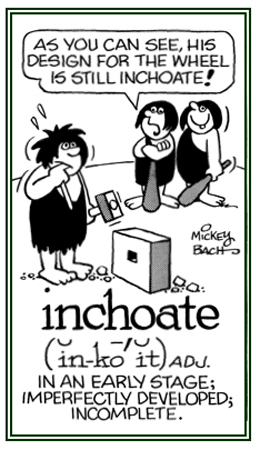 Descriptive of something that is imperfectly developed and incomplete.