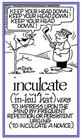 To impress in the mind by repetition or persistent urging.