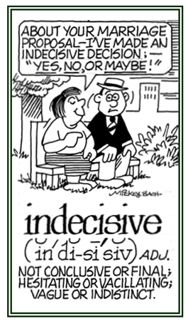 Not final, hesitation, vague.