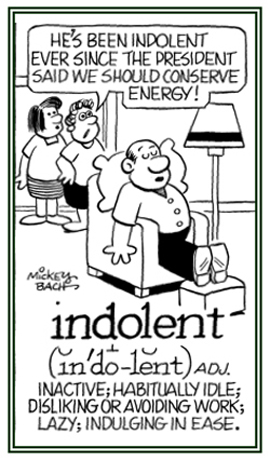 A reference to being habitually lazy