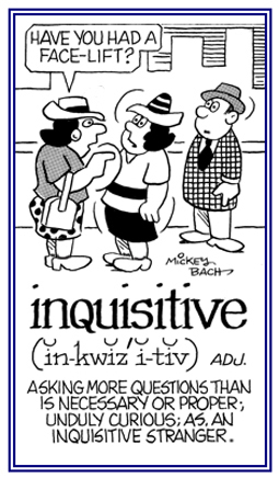 Asking questions that are not proper.