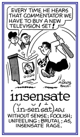 Without control of one's feelings, foolish, brutal.