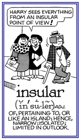 Conveying an isolated or narrow viewpoint.