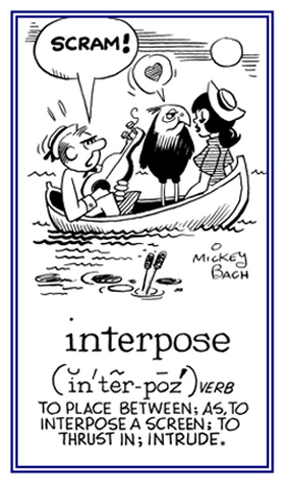 To intrude or to come between.