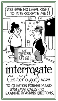 To formally question to get information.