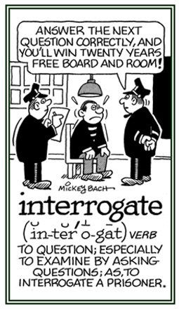 To examine by asking questions.