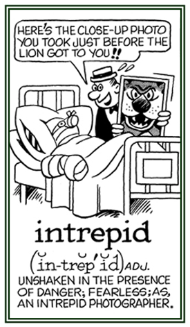 Unshaken in the presence of danger.