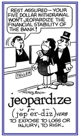 To <I>jeopardize</I> by risking a loss or by having an injury.