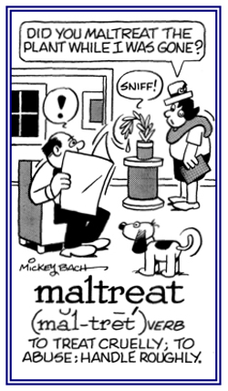 To mistreat or to abuse someone or something.