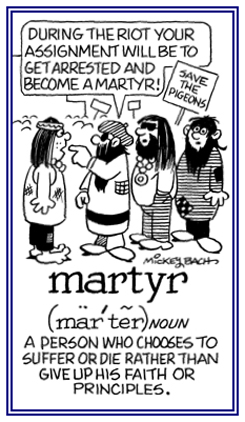 A person who chooses to suffer or to die rather than to give up his or her faith or principles.