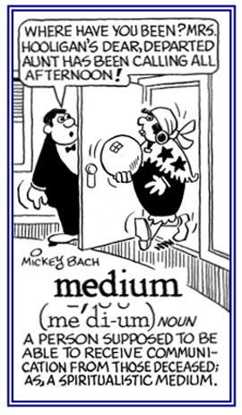 Someone who is supposedly able to communicate with deceased people.