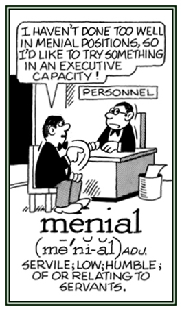 Pertaining to someone who is regarded as being servile or a servant.