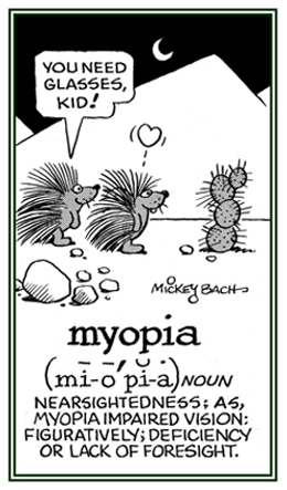 Impaired vision or deficiency of foresight.