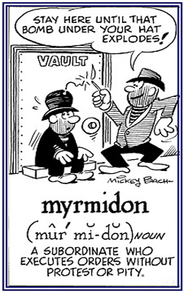 Someone who performs orders without any resistance .