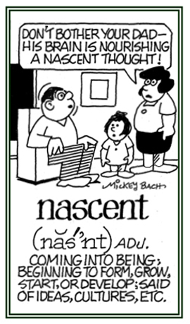 Beginning to form or to develop.