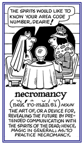 Pretended communication with the spirits of the dead.