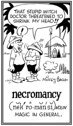 Magic with the dead.