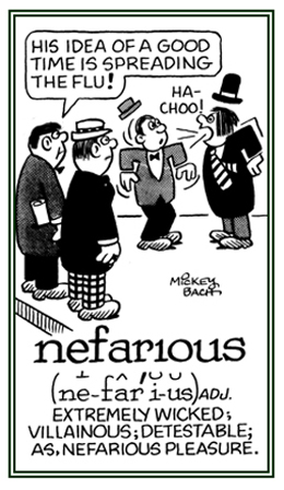 Very villainous and detestable.