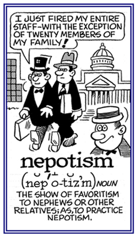 Showing favoritism to nephews or other relatives.