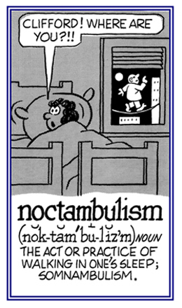 Walking while one is asleep.