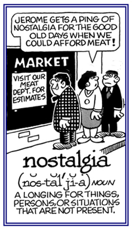 A strong desire for things and people from one's past.