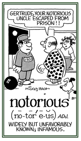 Infamous and well-known.