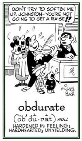 Descriptive of being hardhearted and unyielding to what others want to achieve.