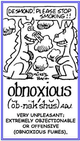 Very unpleasant or extremely objectionable.