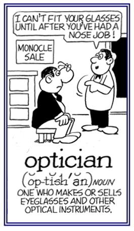 The person who makes and sells eyeglasses.