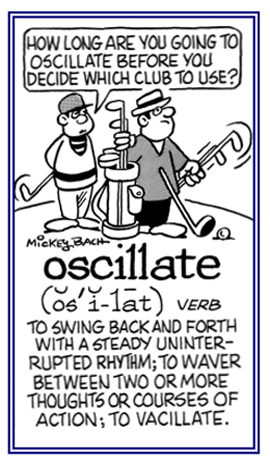 To waver between two or more thoughts or courses of action.