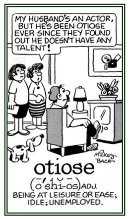 Being idle and unemployed.