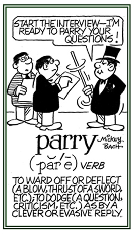 To dodge questions with evasive replies.