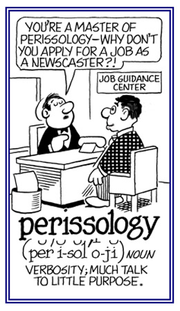 Verbosity of talking.