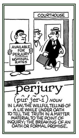 The willful telling of a falsehood in a legal trial.