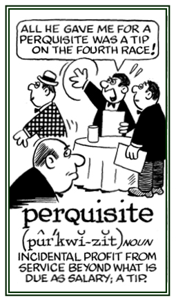 Any profit from a service; such as, a tip for a waiter.