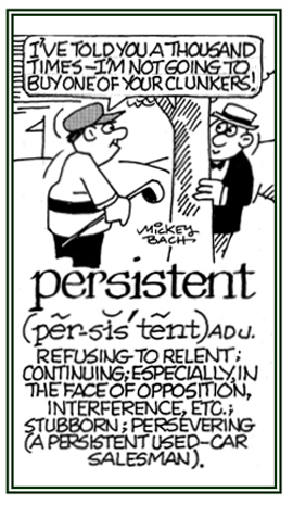 Refusing to give up, stubborn, persevering.